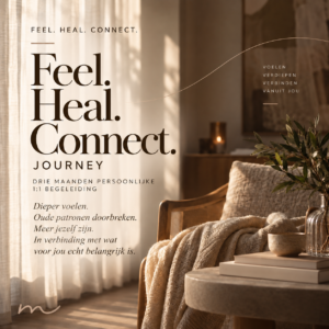 Feel. Heal. Connect. Journey – drie maanden persoonlijke 1:1 begeleiding voor dieper voelen, oude patronen doorbreken en meer verbinding met jezelf